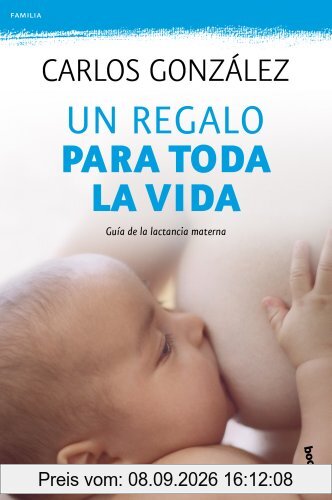 Un regalo para toda la vida: guía de la lactancia materna (Familia)