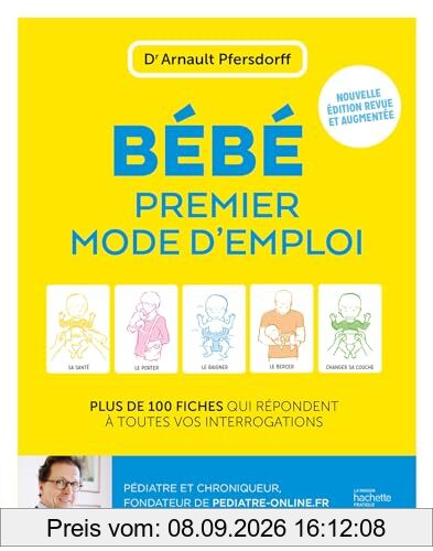 Bébé, premier mode d'emploi : plus de 100 fiches qui répondent à toutes vos interrogations