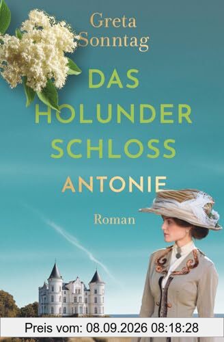 Das Holunderschloss - Antonie (Die Schwestern von Rügen, Band 1)