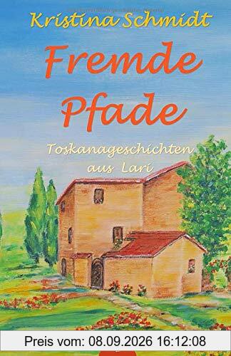 Fremde Pfade: Toskanageschichten aus Lari (1, Band 1)