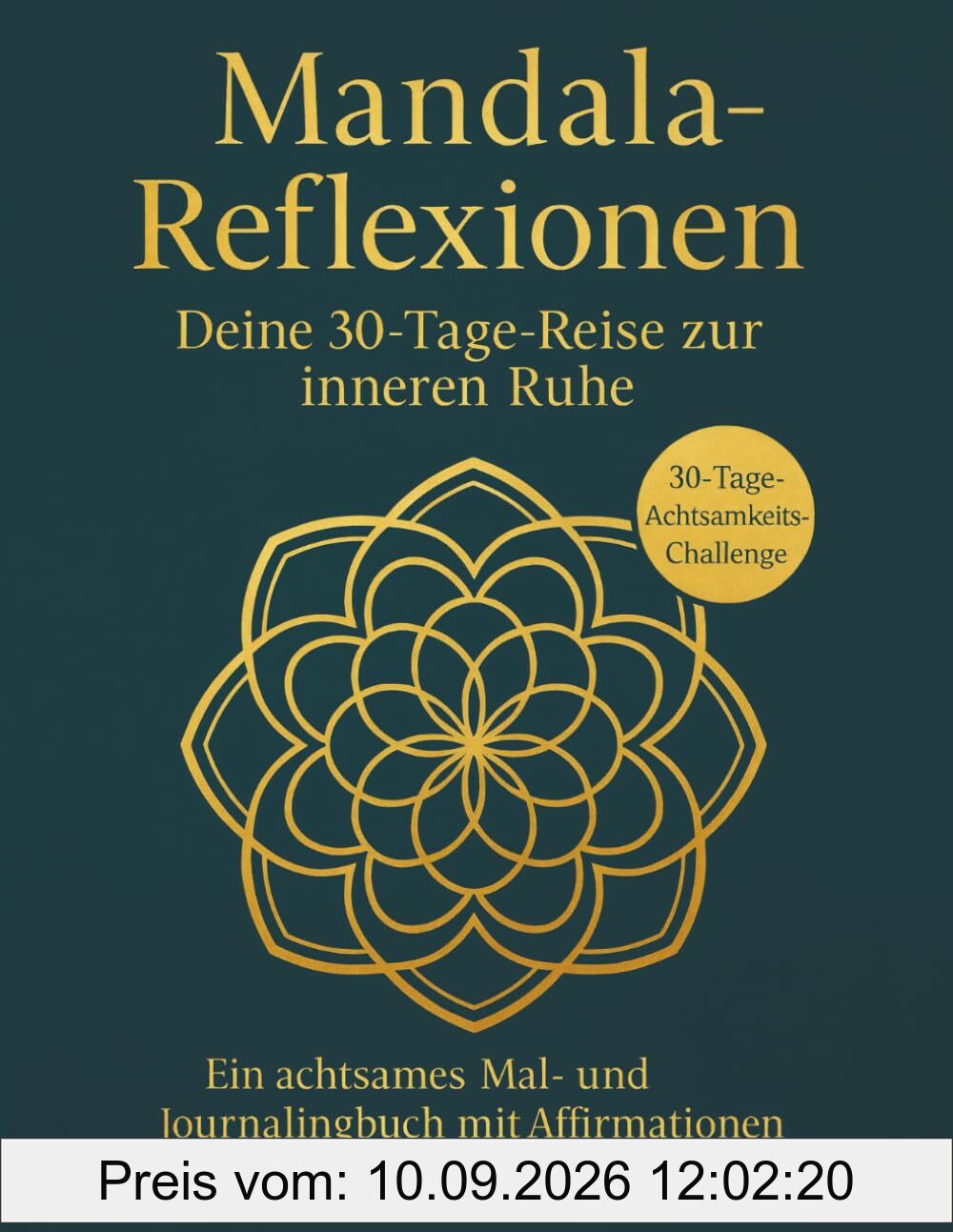 Mandala-Reflexionen - Deine 30-Tage-Reise zu innerer Ruhe: Ein achtsames Mal- und Journalingbuch mit Affirmationen und Reflexionsfragen