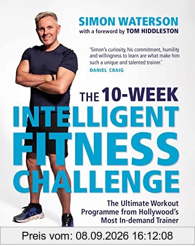 The 10-Week Intelligent Fitness Challenge (with a foreword by Tom Hiddleston): The Ultimate Workout Programme from Hollywood's Most In-demand Trainer