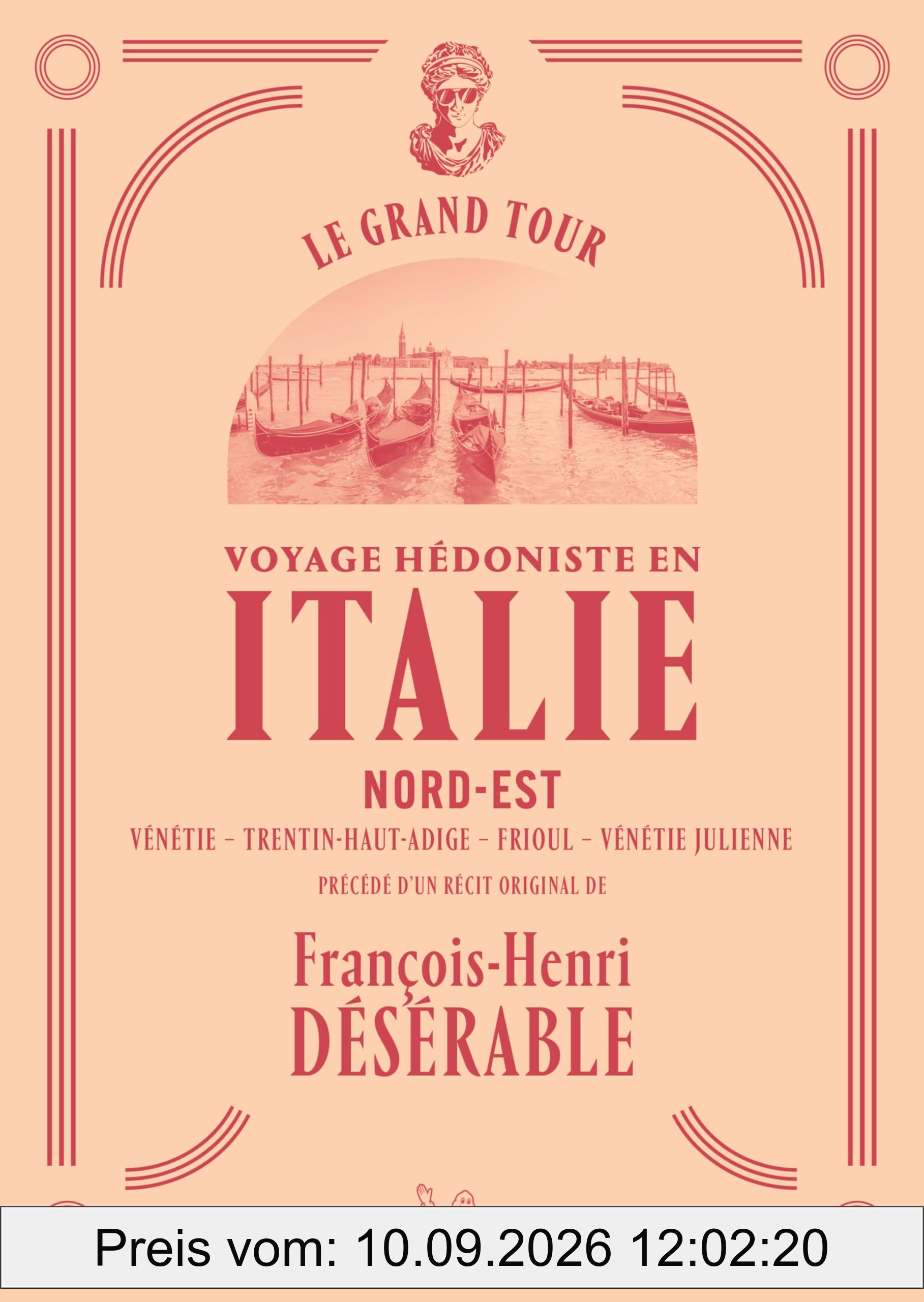 Voyage hédoniste en Italie. Vol. 2. Nord-Est : Vénétie, Trentin-Haut-Adige, Frioul, Vénétie julienne