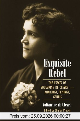 Exquisite Rebel: The Essays of Voltairine de Cleyre-Anarchist, Feminist, Genius