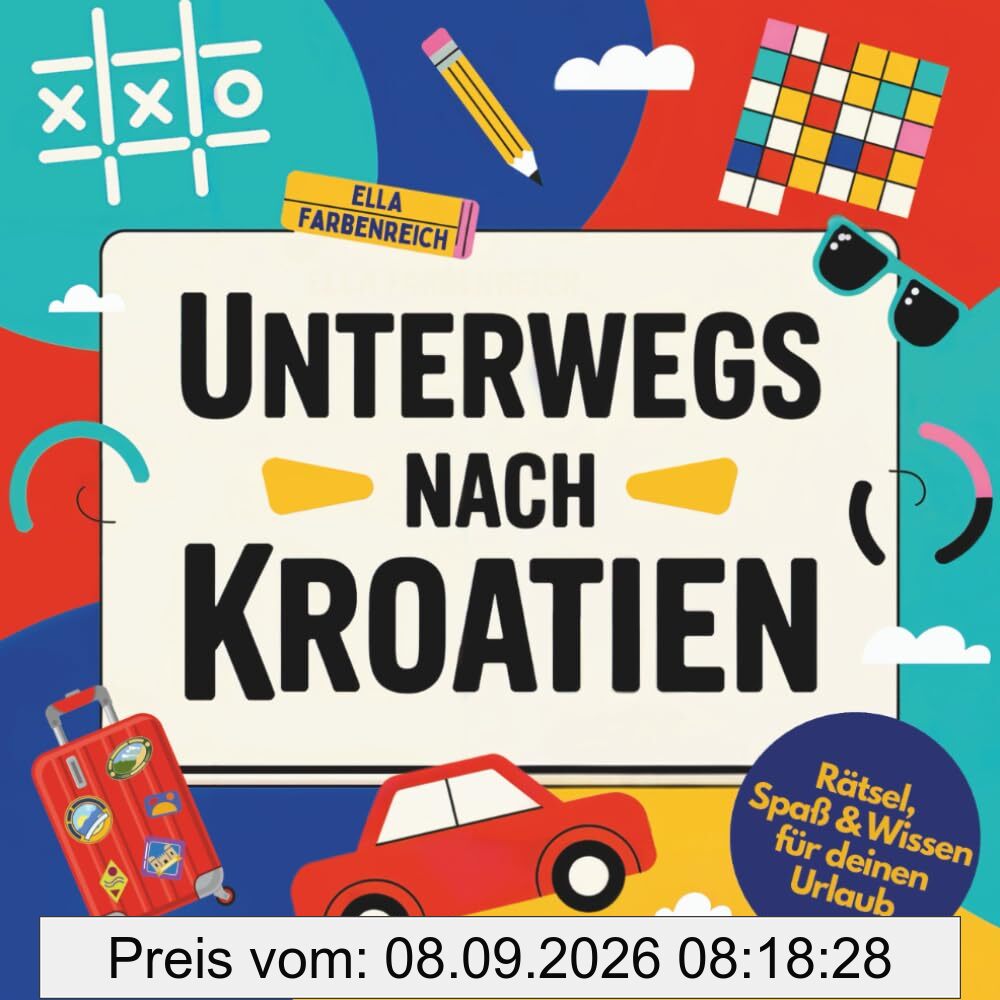 Reise- und Rätselbuch: Unterwegs nach Kroatien! Knobeln, Lachen & Entdecken - Für Kinder ab 8 Jahren! (Beschäftigungsbücher – maßgeschneidert für deinen Urlaub!)