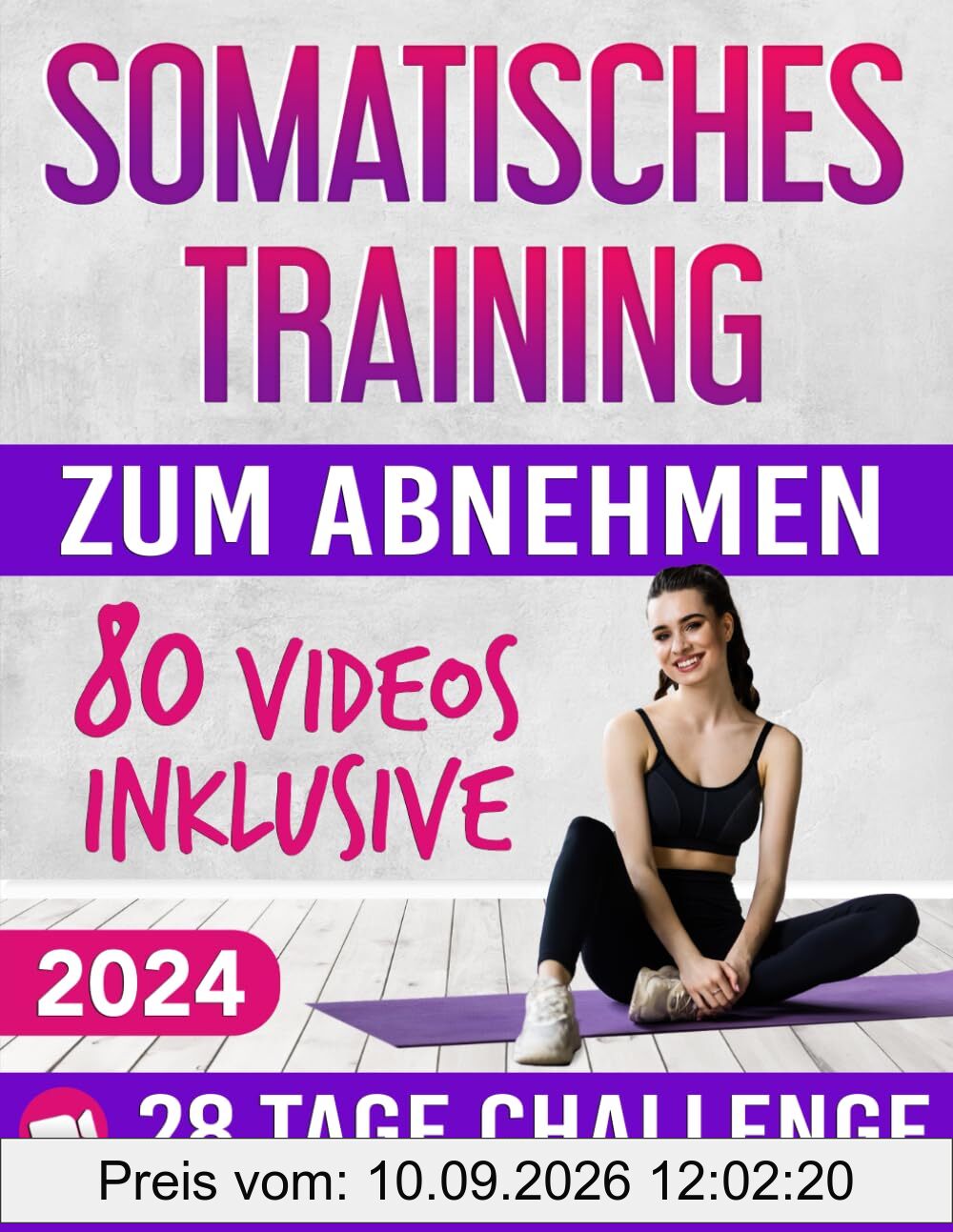 Somatisches Training zum Abnehmen: SCHRITT FÜR SCHRITT VIDEOS und Fortschrittstagebuch inklusive! Die besten Übungen zum effektiven Abnehmen von Bauchfett und zur Reduktion von Stress und Angst!