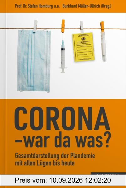 Corona - War da was?: Eine Gesamtdarstellung in Zahlen, Fakten und Interviews