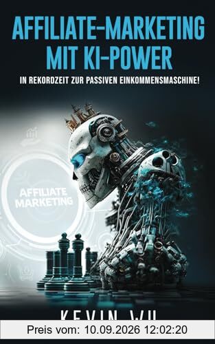 Affiliate-Marketing mit KI-Power! In Rekordzeit zur passiven Einkommensmaschine!