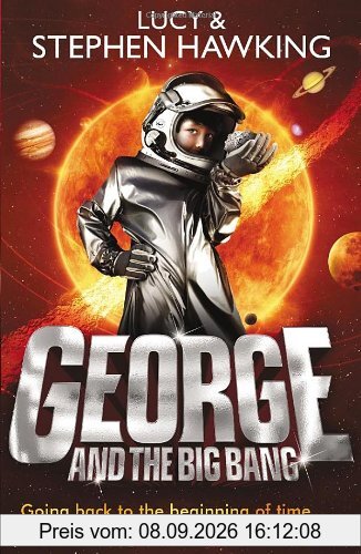 George and the Big Bang (George's Secret Key to the Universe, Band 3)