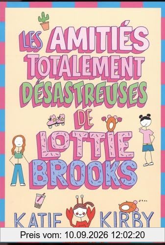 Lottie Brooks. Vol. 2. Les amitiés totalement désastreuses de Lottie Brooks
