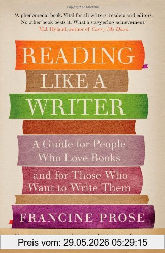 Francine Prose Reading Like A Writer, A Guide For People Who Love Books And For Those Who Want To Write Them