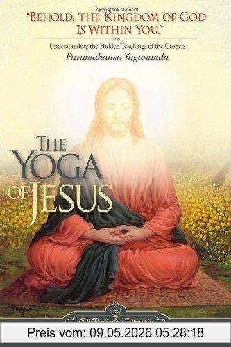 Yogananda The Yoga Of Jesus, Understanding The Hidden Teachings Of The Gospels