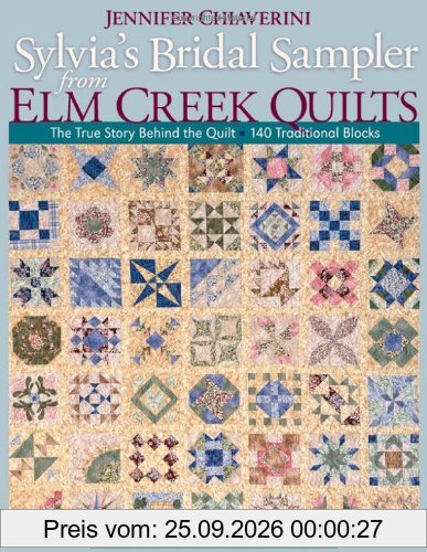 Sylvia's Bridal Sampler from Elm Creek Quilts: The True Story Behind the Quilt - 140 Traditional Blocks
