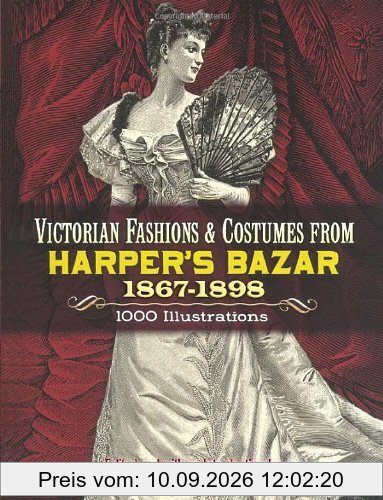 Victorian Fashions and Costumes from Harper's Bazar, 1867-1898 (Dover Pictorial Archives)