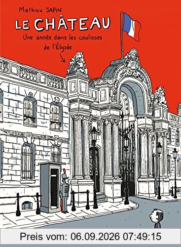 Le château : une année dans les coulisses de l'Elysée