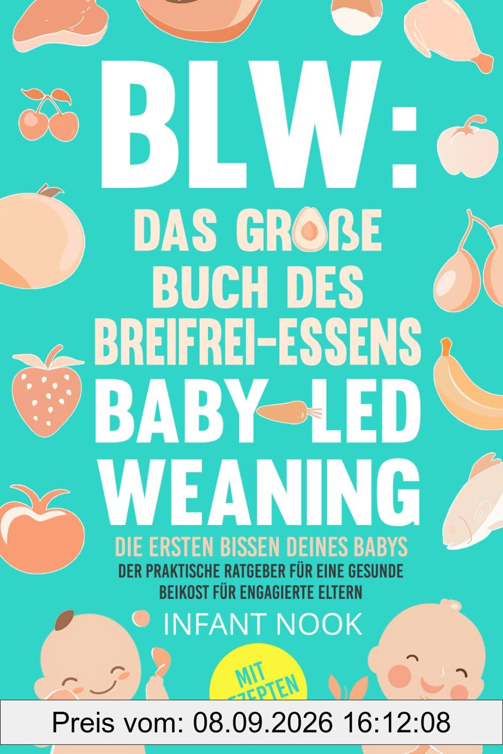 BLW: Das große Buch des Breifrei-Essens – Baby-Led Weaning |: Die ersten Bissen deines Babys: Der praktische Ratgeber für eine gesunde Beikost für engagierte Eltern