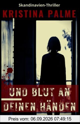 Und Blut an deinen Händen: Skandinavien-Thriller (Die Taavi Lehto Reihe - Der Navigator, Band 1)