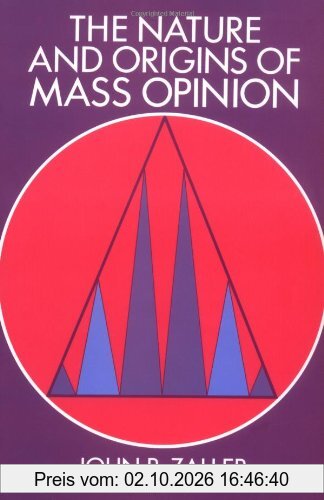 The Nature and Origins of Mass Opinion (Cambridge Studies in Public Opinion and Political Psychology)