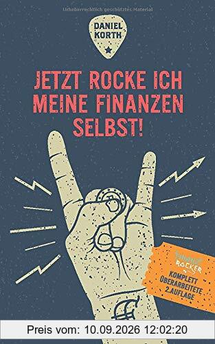 Jetzt rocke ich meine Finanzen selbst!: Wie Du Fehler bei der Geldanlage vermeidest und ein Vermögen aufbaust