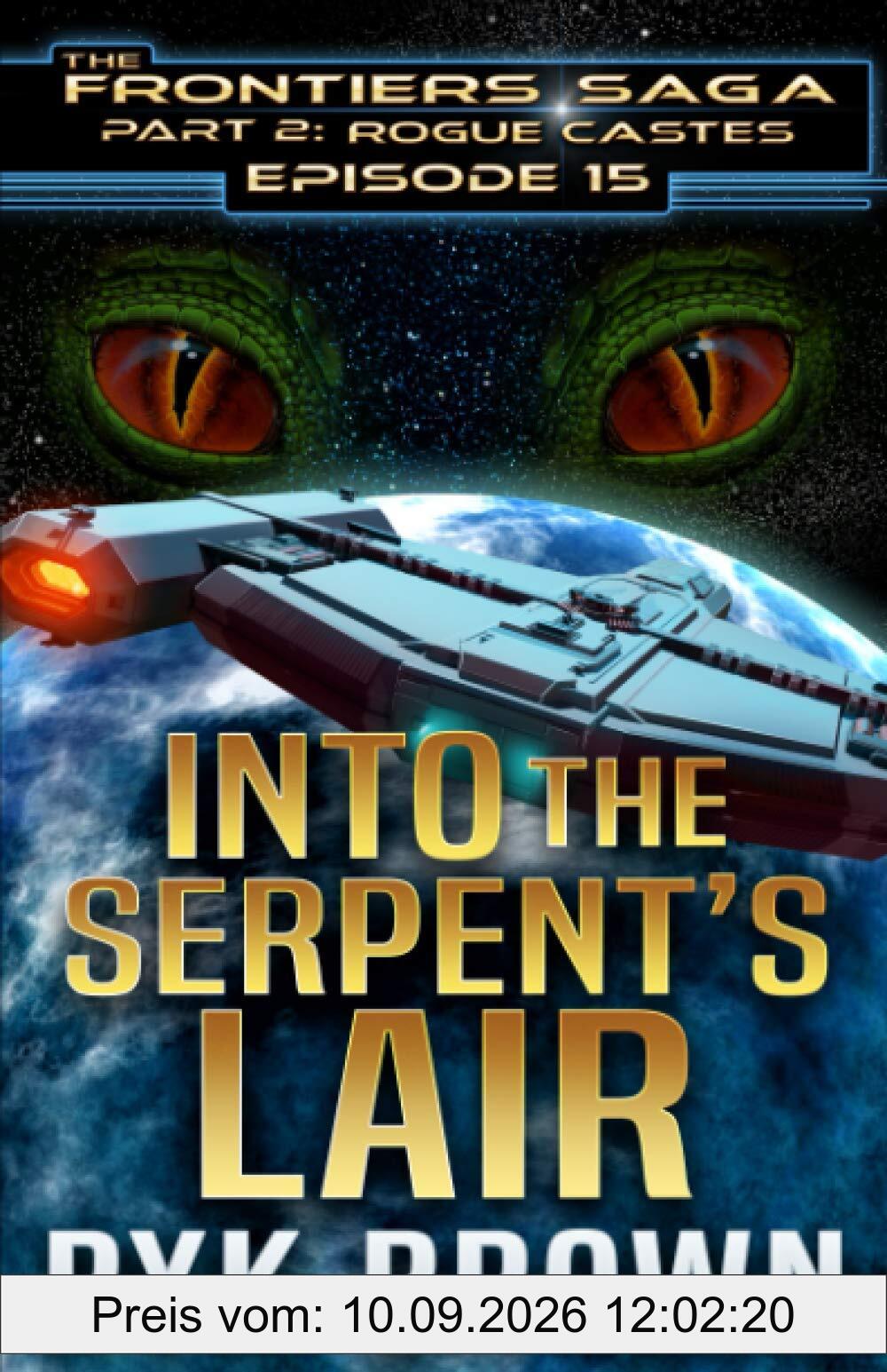 Ep.#15 - Into the Serpent's Lair (The Frontiers Saga - Part 2: Rogue Castes, Band 15)