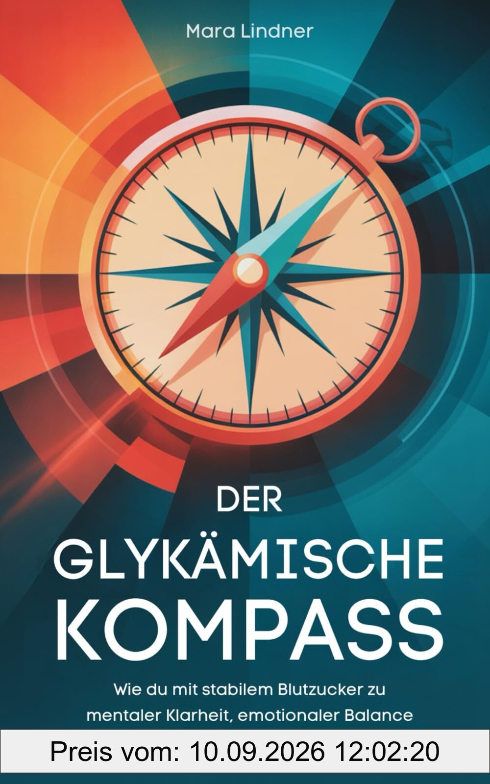 Der Glykämische Kompass: Wie du mit stabilem Blutzucker zu mentaler Klarheit, emotionaler Balance und echtem Energiefluss findest