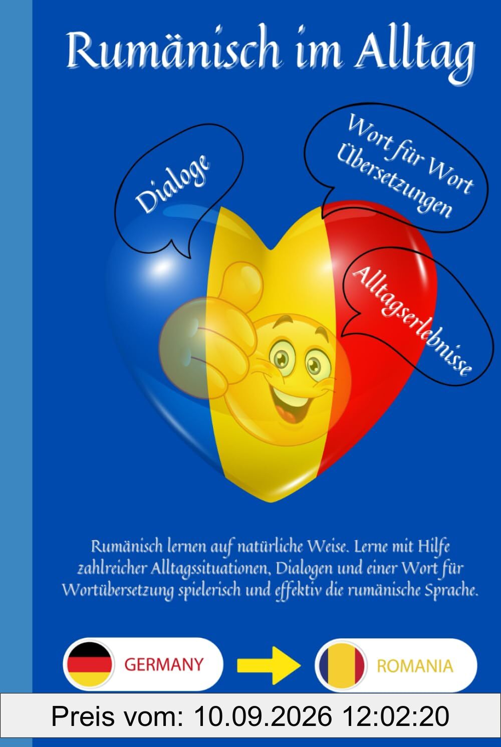 Rumänisch lernen im Alltag: Rumänisch lernen auf natürliche Weise. Lerne mit Hilfe zahlreicher Alltagssituationen, Dialogen und einer Wort für ... So geht Sprachenlernen heute :))