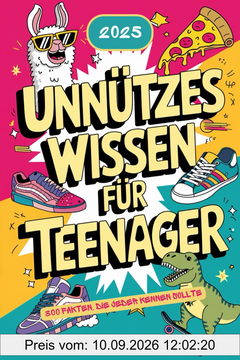 Unnützes Wissen für Teenager: 300 Fakten, die jeder kennen sollte
