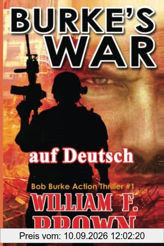 Burke's War, auf Deutsch: Bob Burke Action Thriller #1 (Bob Burke Suspense Novels, auf Deutsch, Band 1)