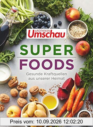 Apotheken Umschau: Superfoods: Gesunde Kraftquellen aus unserer Heimat (Die Buchreihe der Apotheken Umschau, Band 3)