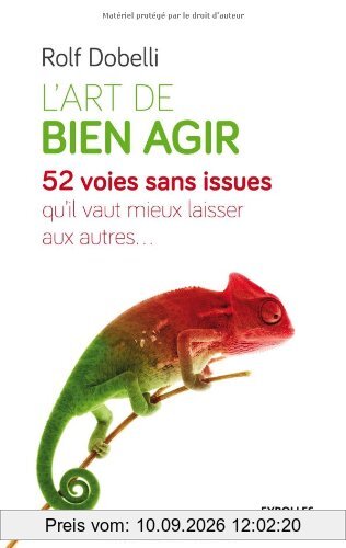 L'art de bien agir : 52 voies sans issues qu'il vaut mieux laisser aux autres...