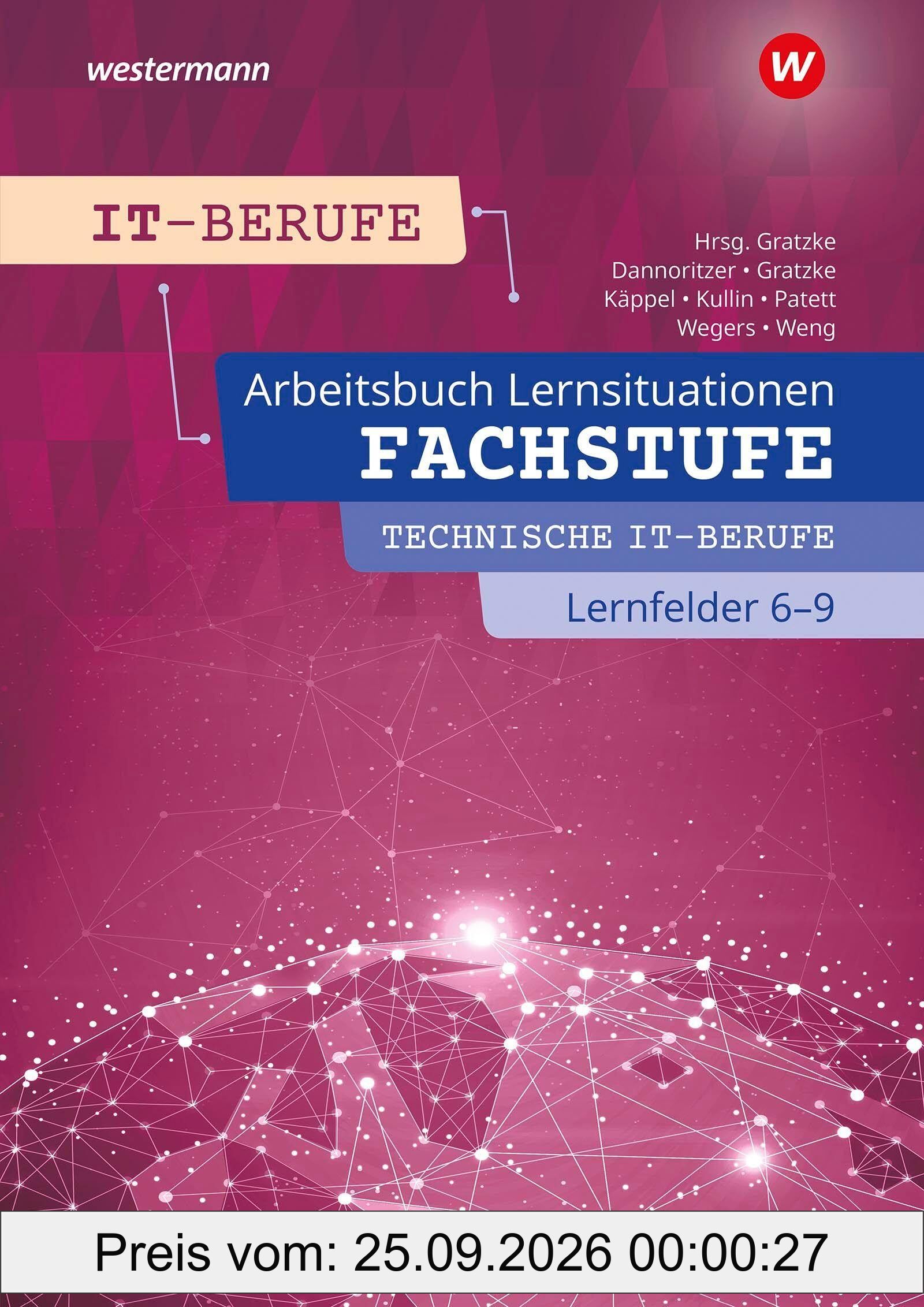 IT-Berufe. Fachstufe Technische IT-Berufe Lernfelder 6-9 Arbeitsbuch