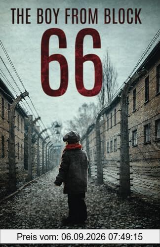 The Boy From Block 66: A WW2 Jewish Holocaust Survival True Story (Heroic Children of World War II, Band 1)