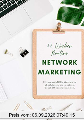Network Marketing: 52 Wochen Routine-Follow-up für Network-Marketer zum Ausfüllen | wöchentlicher Aktionsplan zur Zielerreichung | praktisches Format | 2021
