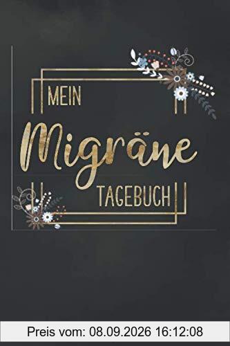 Mein Migräne Tagebuch: Migränetagebuch | Kopfschmerztagebuch zum Ausfüllen | mit vorgefertigten Feldern zur detaillierten Dokumentation | ausreichend Platz für Notizen