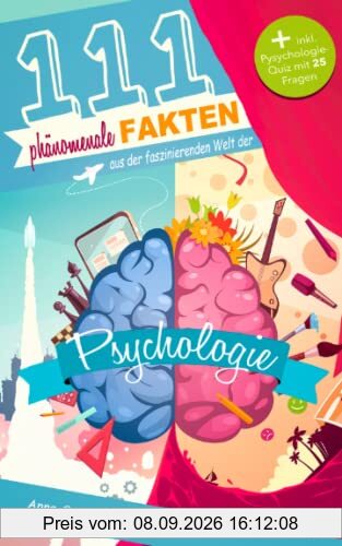 111 phänomenale Fakten aus der faszinierenden Welt der Psychologie: Das spannende Fakten-Buch für Psychologie-Fans – inkl. Quiz mit 25 kniffligen Fragen
