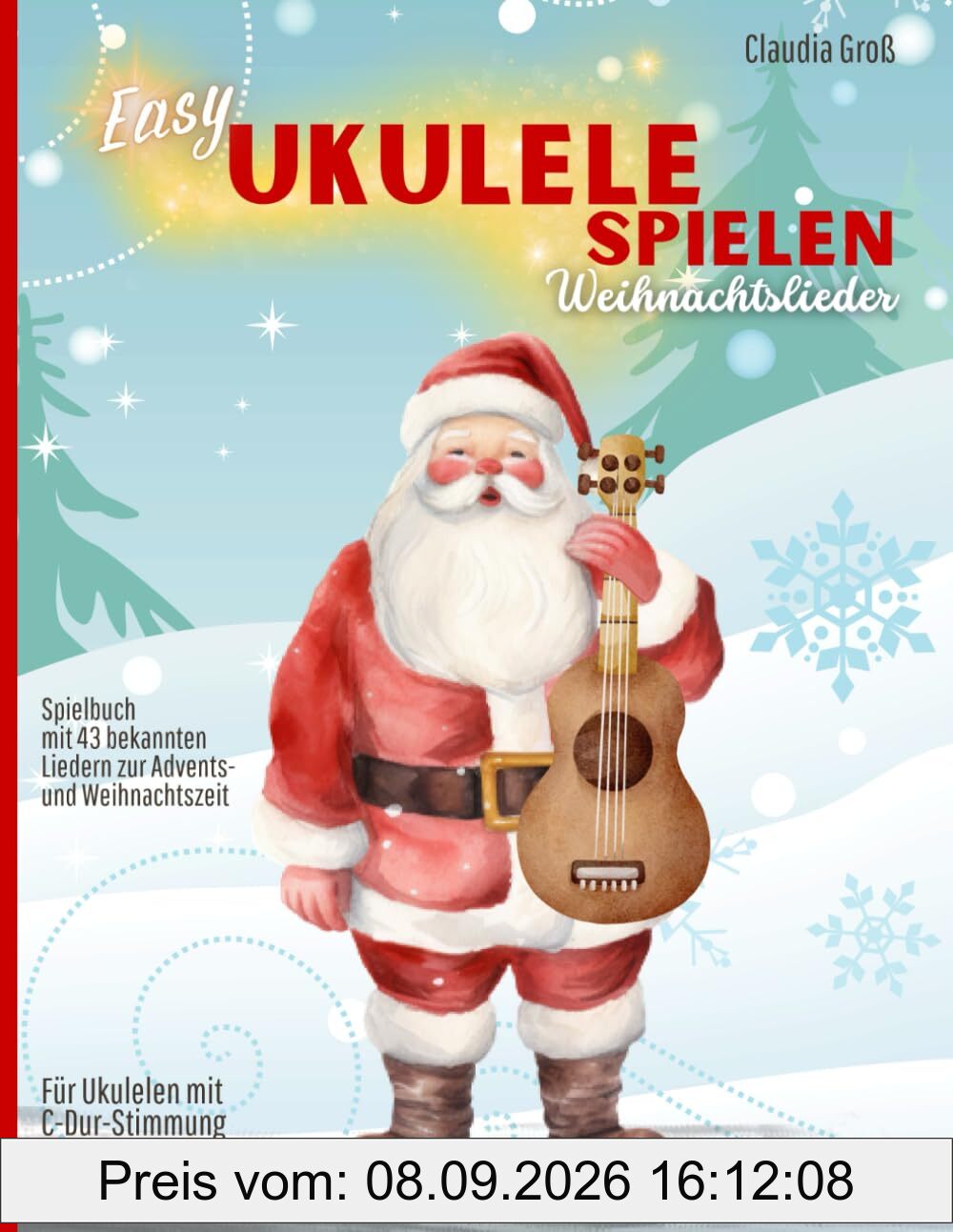 Easy Ukulele spielen - Weihnachtslieder: Spielbuch mit 43 beliebten Liedern, mit Noten, Griffen, TAB, Anleitung und Liedtexten | Melodie nach Zahlen zupfen, mit Akkorden begleiten | in Farbe