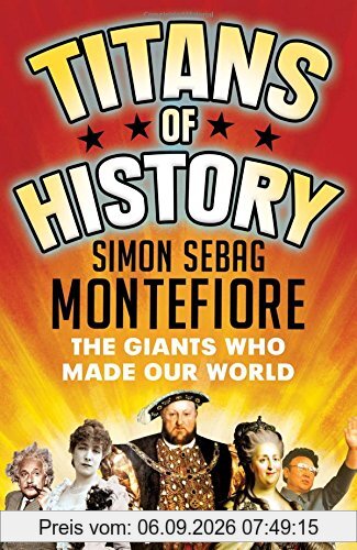 Titans of History: The Giants Who Made Our World