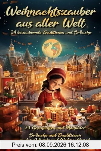 Weihnachtszauber aus aller Welt: 24 Geschichten über Bräuche und Traditionen in der Adventszeit