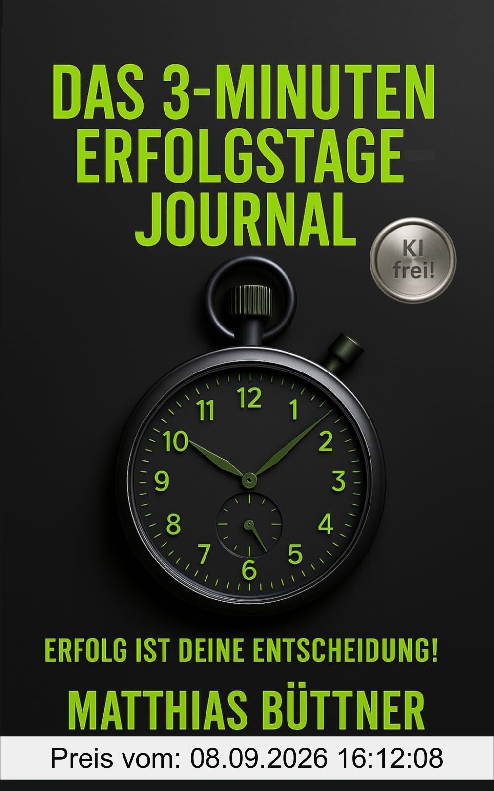 Das 3 Minuten Erfolgstage-Journal: Erfolg ist Deine Entscheidung.