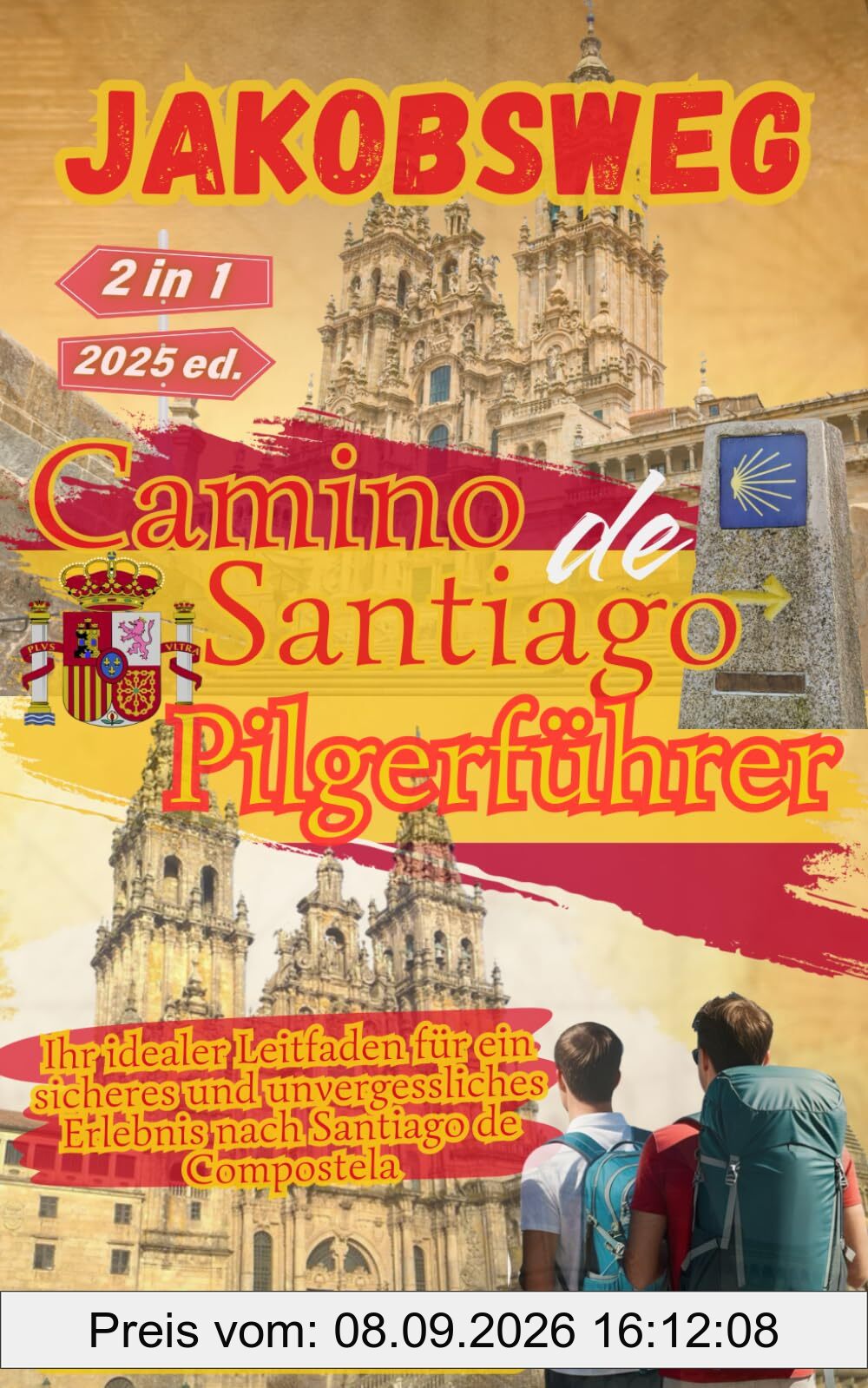 Jakobsweg - Camino de Santiago Pilgerführer: Ihr idealer Leitfaden für ein sicheres und unvergessliches Erlebnis nach Santiago de Compostela