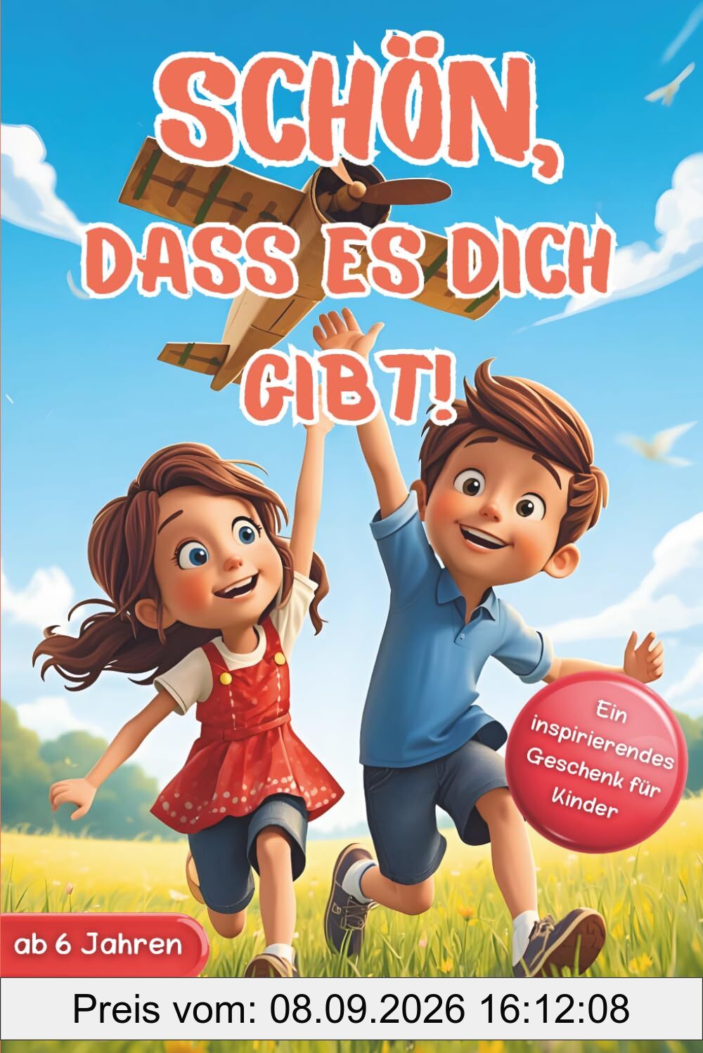 SCHÖN, DASS ES DICH GIBT!: Inspirierende Geschichten Über Mut, Freundschaft & Selbstvertrauen | Ein Besonderes Kinderbuch Für Jungen & Mädchen