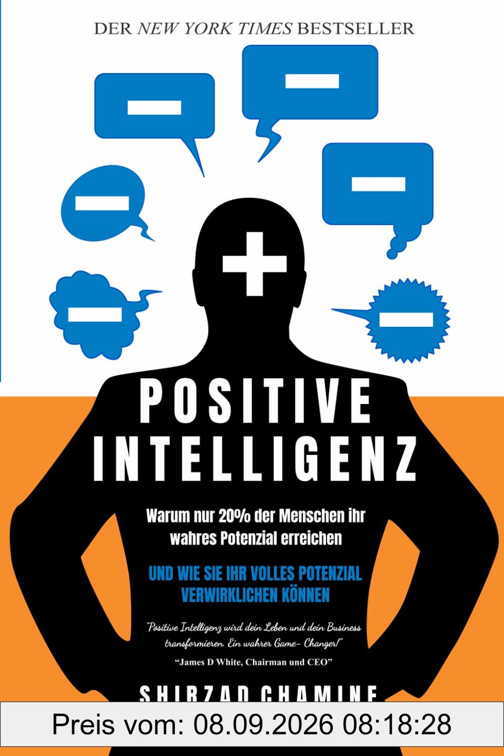 Positive Intelligenz: Warum nur 20% der Menschen ihr wahres Potenzial erreichen und wie Sie Ihr volles Potenzial verwirklichen können