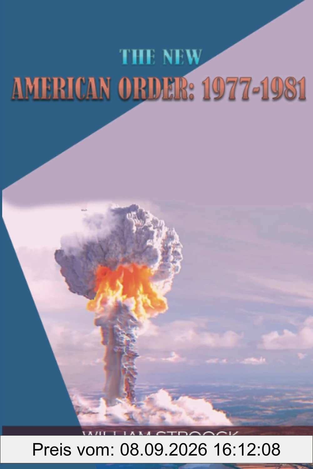 The New American Order: 1977-1981 (The Great Nuclear War of 1975, Band 3)