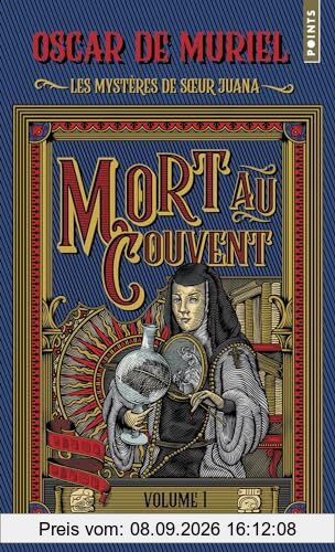 Les mystères de soeur Juana. Vol. 1. Mort au couvent