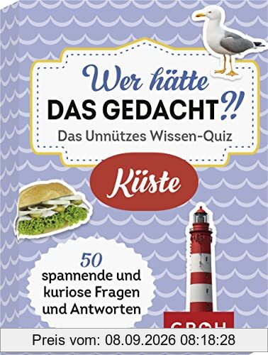 Wer hätte das gedacht?! Das Unnützes Wissen-Quiz Küste: 50 spannende und kuriose Fragen und Antworten (Regionale Geschenke für Küstenkinder)