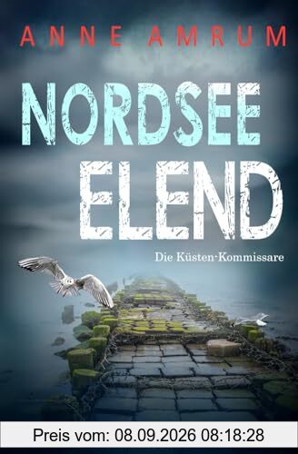 Nordsee Elend - Die Küsten-Kommissare: Küstenkrimi (Die Nordsee-Kommissare, Band 22)