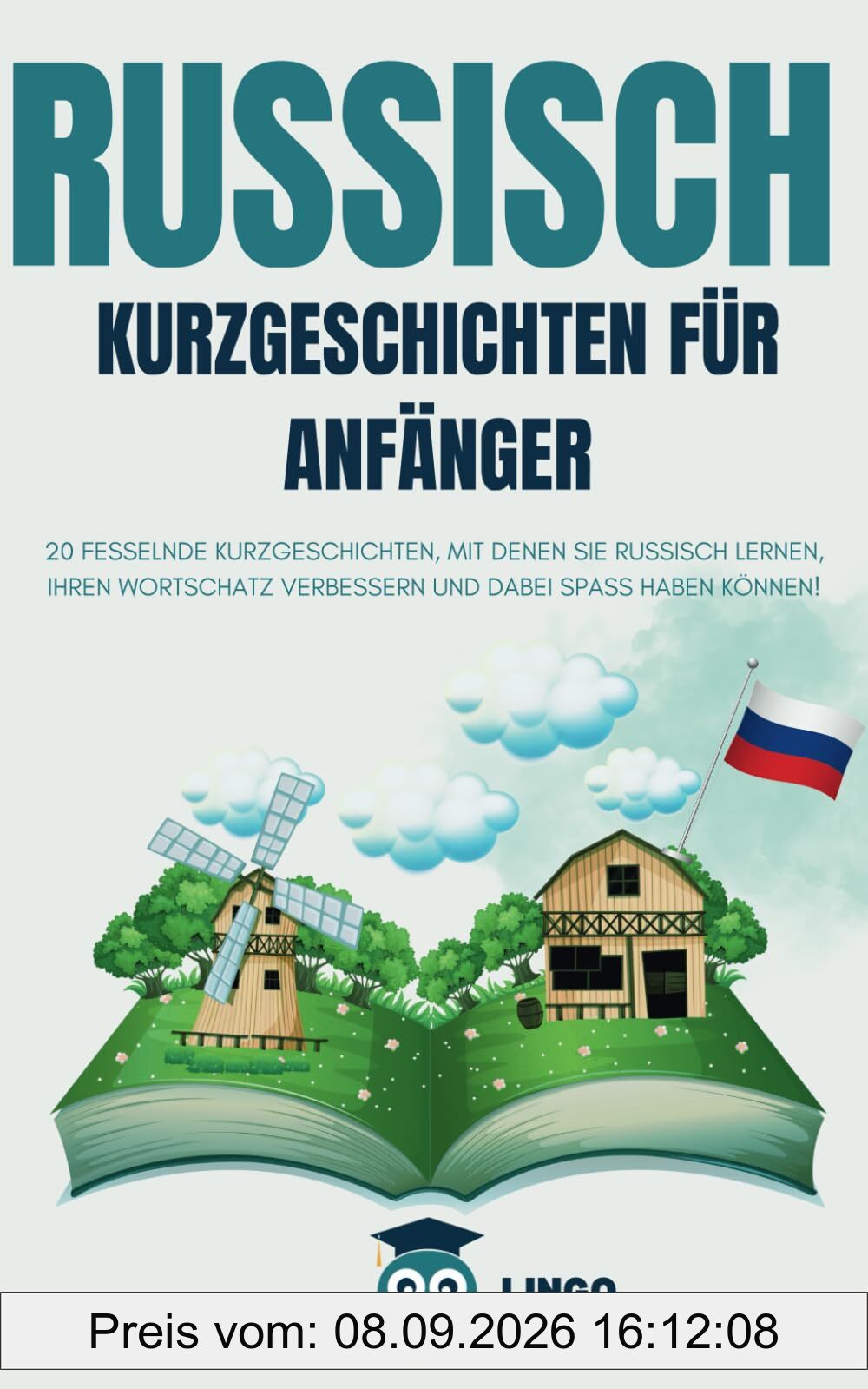 RUSSISCH Kurzgeschichten für Anfänger: 20 fesselnde Kurzgeschichten, mit denen Sie Russisch lernen, Ihren Wortschatz verbessern und dabei Spaß haben können! (LINGO FACILE (DE), Band 33)
