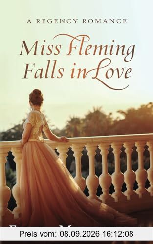 Miss Fleming Falls in Love: A Witty Regency Historical Romance