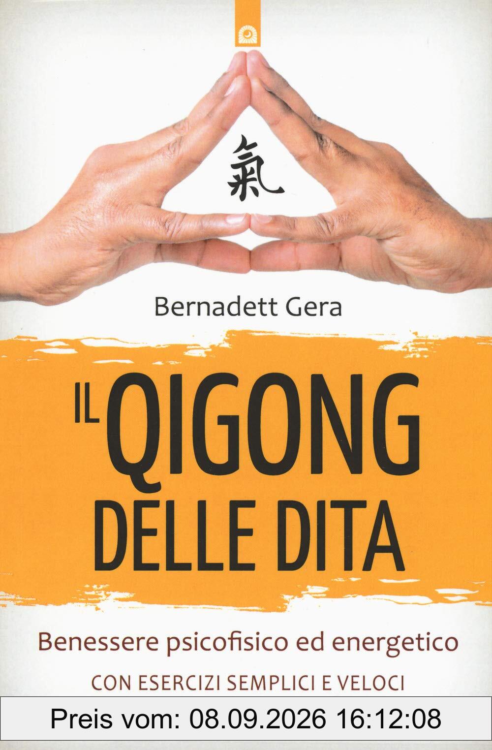 Il qigong delle dita. Benessere psicofisico ed energetico con esercizi semplici e veloci (Salute e benessere)