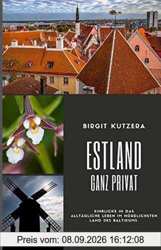 Estland ganz privat: Einblicke in das alltägliche Leben im nördlichsten Land des Baltikums.